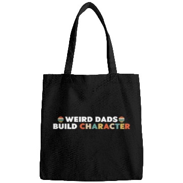 Discover Weird Dads Build Character Funny Dad Bags