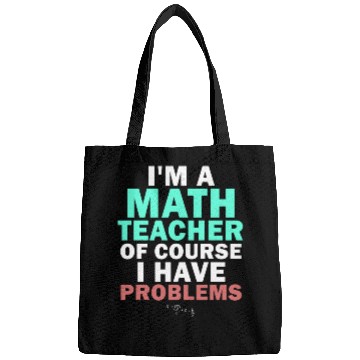 Discover I'm A Math Teacher Of Course I Have Bags