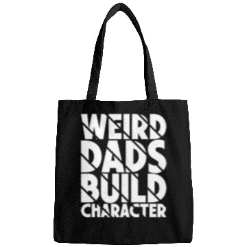 Discover Weird Dads Build Character Funny Dad Bags