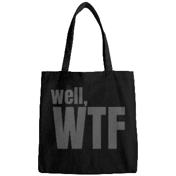 Discover Well, WTF Bags