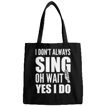 Discover I Don't Always Sing Oh Wait Yes I Do Karaoke Bags