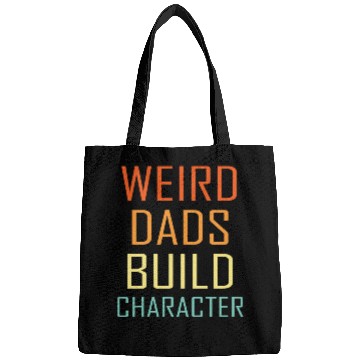 Discover Weird Dads Build Character Funny Dad Bags