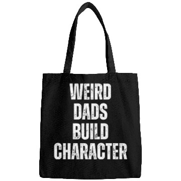 Discover Weird Dads Build Character Funny Dad Bags