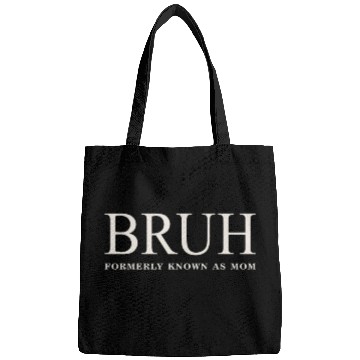 Discover Funny Mother's Day Bruh: Formerly Known As Mom Bags