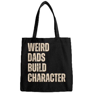 Discover Weird Dads Build Character Funny Dad Bags