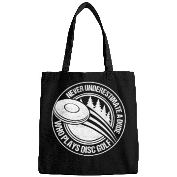 Discover Never Underestimate A Dude Who Plays Disc Golf Dis Bags