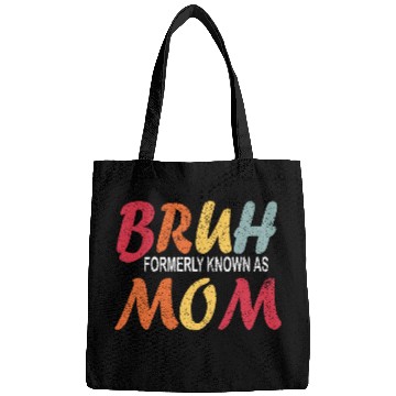 Discover Bruh Formerly Known As Mom Funny Mom Mother's Day Bags