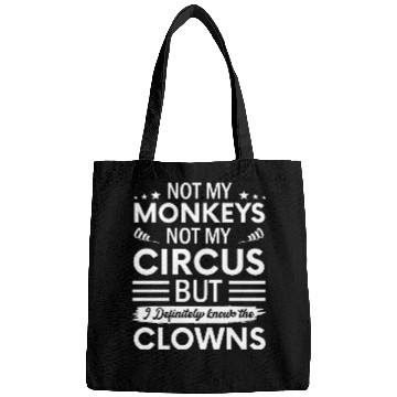 Discover Not my Circus not my Monkeys But I Definitely Bags