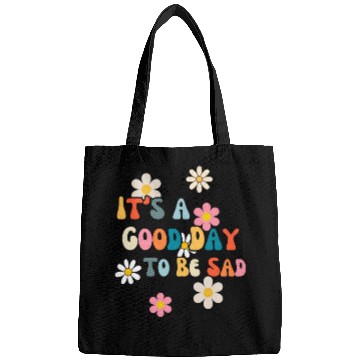 Discover It's A Good Day To Be Sad Fatalism Bags