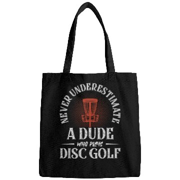 Discover Never Underestimate A Dude Who Plays Disc Golf Fri Bags