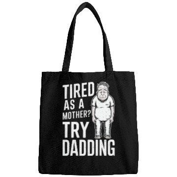 Discover Tired As A Mother Try Dadding Bags