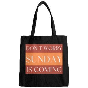 Discover DON'T WORRY SUNDAY IS COMING Bags