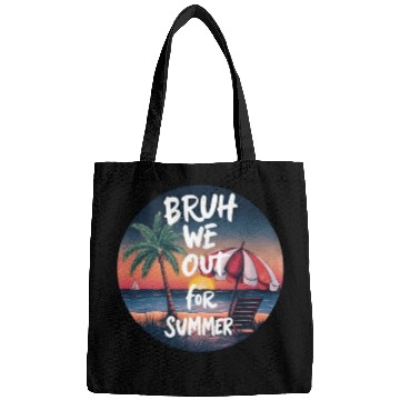 Discover Bruh We Out For Beach end of school year teacher Bags