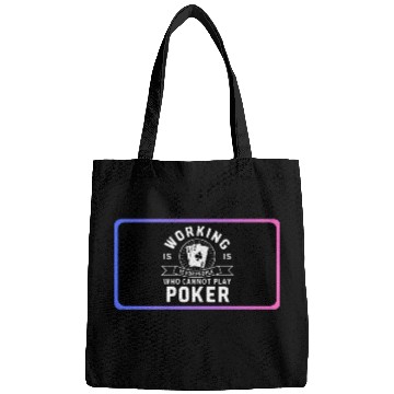 Discover WORKING IS FOR PEOPLE HOW CANNOT PLAY POKER Bags