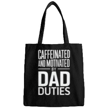 Discover Caffeinated And Motivated By Dad Duties Bags