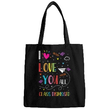 Discover I Love You all Class Dismissed Tshirt0 Bags