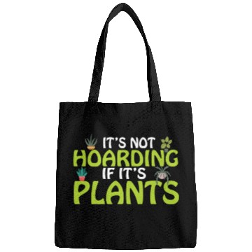 Discover It's not hoarding if its plants Funny Plant Lover Bags