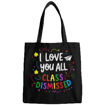 Discover I Love You All Class Dismissed Teacher Last Day Bags