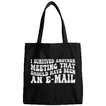 Discover I Survived Another Meeting 83 Bags