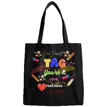 Discover Dear Parents Tag You re It Love Teacher Bags