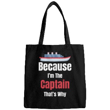 Discover Because I'm The Captain That's Why Cruise Sailing Bags