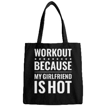 Discover Workout Because My Girlfriend Is Hot Bags