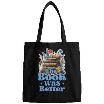 Discover The Book Was Better For Books & Flowers Lover Bags