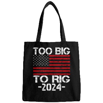 Discover Too Big To Rig 2024 Elections Bags