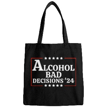 Discover Alcohol & Bad Decisions 2024 Funny Presidential Bags