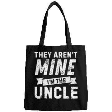 Discover Uncle Life - 'They Aren't Mine' for Cool Uncles! Bags