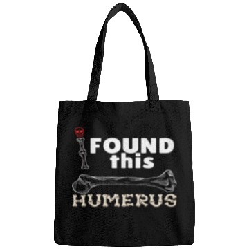 Discover I Found This Humerus - Embrace Your Funny Bone! Bags