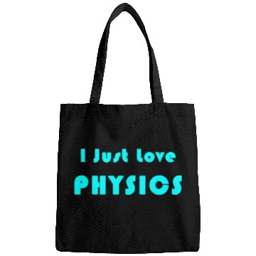 Discover I Just Love Physics Bags
