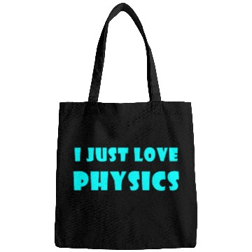 Discover I Just Love Physics Bags