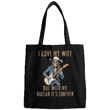 Discover I Love My Wife, But With My Guitar It's Forever Bags