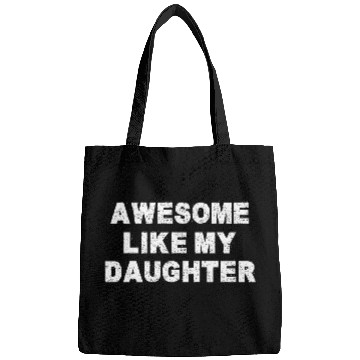 Discover AWESOME LIKE MY DAUGHTER Bags