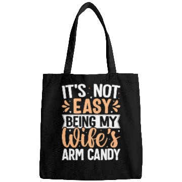 Discover it s not easy being my wife s arm candy Bags