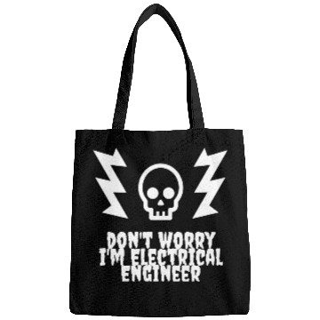 Discover DON'T WORRY, I'M ELECTRICAL ENGINEER Bags