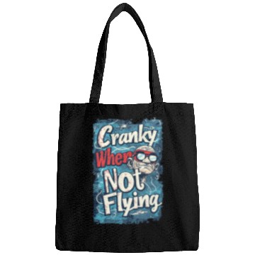 Discover Cranky When Not Flying Bags