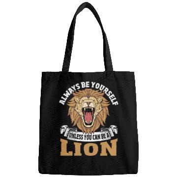 Discover Always Be Yourself Unless You Can Be a Lion Bags