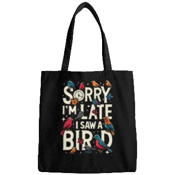 Discover Sorry I'm Late I Saw A Bird Birdwatching Lover Bags