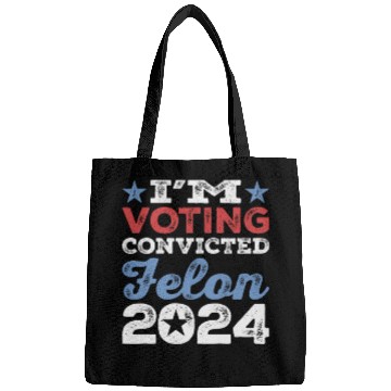 Discover I'm Voting Convicted Felon 2024 Convicted Felon Bags