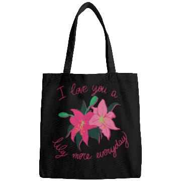 Discover I Love you a Lily more everyday Bags