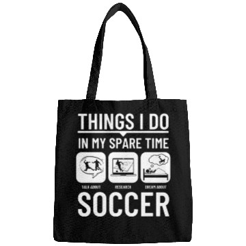 Discover Soccer Things I Do In My Spare Time Funny Soccer Bags