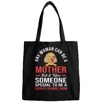 Discover Funny Cocker Spaniel Mom Any Woman Can Be a Mother Bags