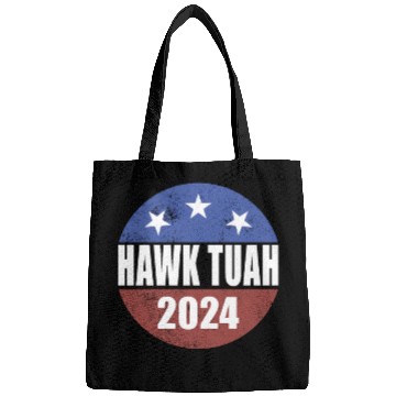 Discover Hawk Tuah 2024 Election Button Hawk Tuahhawk tuah Bags