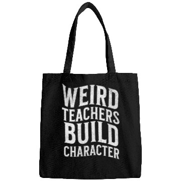 Discover Weird Teachers Build Character-Back To School Bags