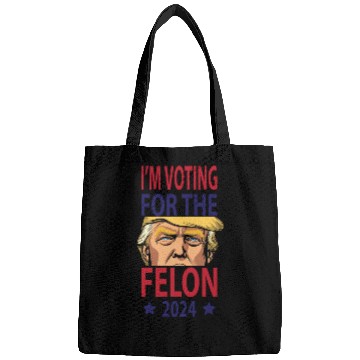 Discover I'm Voting For The Felon Trump 2024 Bags