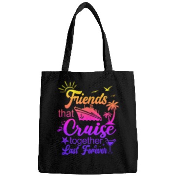 Discover friends that cruise together last forever Bags