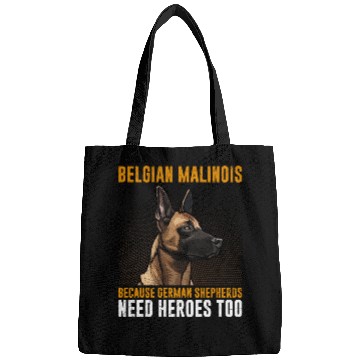 Discover BELGIAN MALINOIS GERMAN SHEPHERDS NEED HEROS TOO Bags