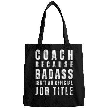 Discover COACH BECAUSE BADASS ISN'T A JOB TITLE Bags